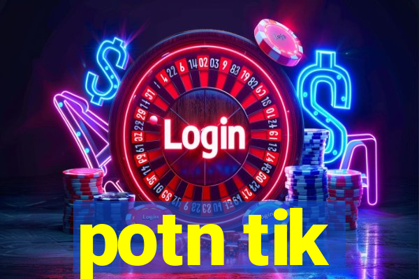 potn tik